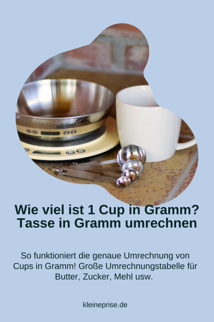 Wie viel ist 1 Cup in Gramm? Tasse in Gramm umrechnen