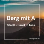 Berg mit A – Stadt Land Fluss