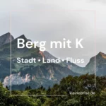 Berg mit K – Stadt Land Fluss