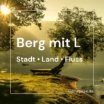 Berg mit L – Stadt Land Fluss