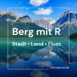 Berg mit R – Stadt Land Fluss