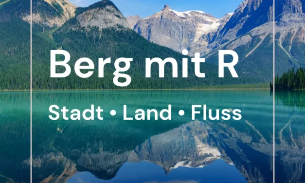 Berg mit R – Stadt Land Fluss