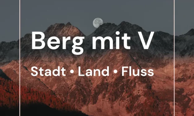 Berg mit V – Stadt Land Fluss