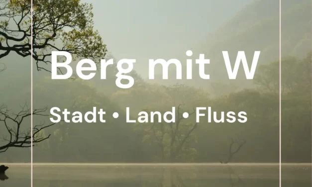 Berg mit W – Stadt Land Fluss