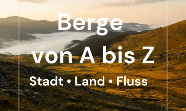 Berge von A bis Z – Stadt Land Fluss