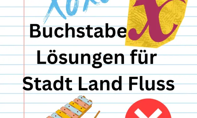 Buchstabe X ❌ Lösungen für Stadt Land Fluss