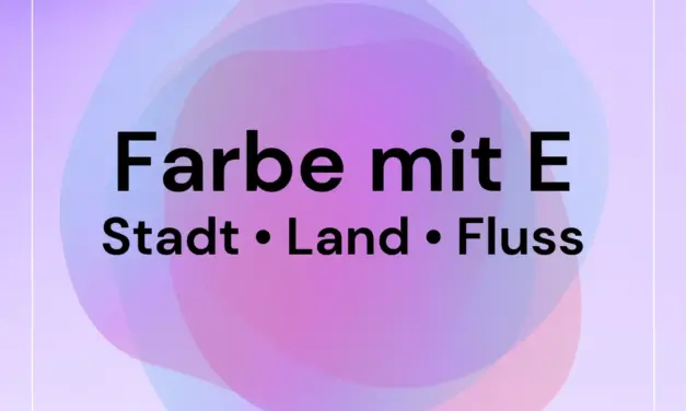 Farbe mit E – Stadt Land Fluss