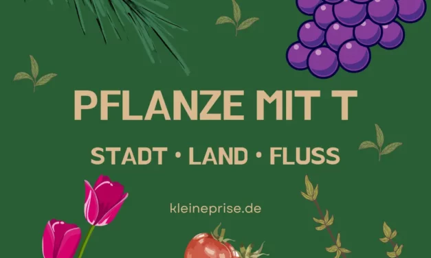 Pflanze mit T – Stadt Land Fluss