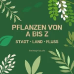 Pflanzen von A bis Z – Stadt Land Fluss