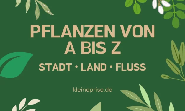 Pflanzen von A bis Z – Stadt Land Fluss